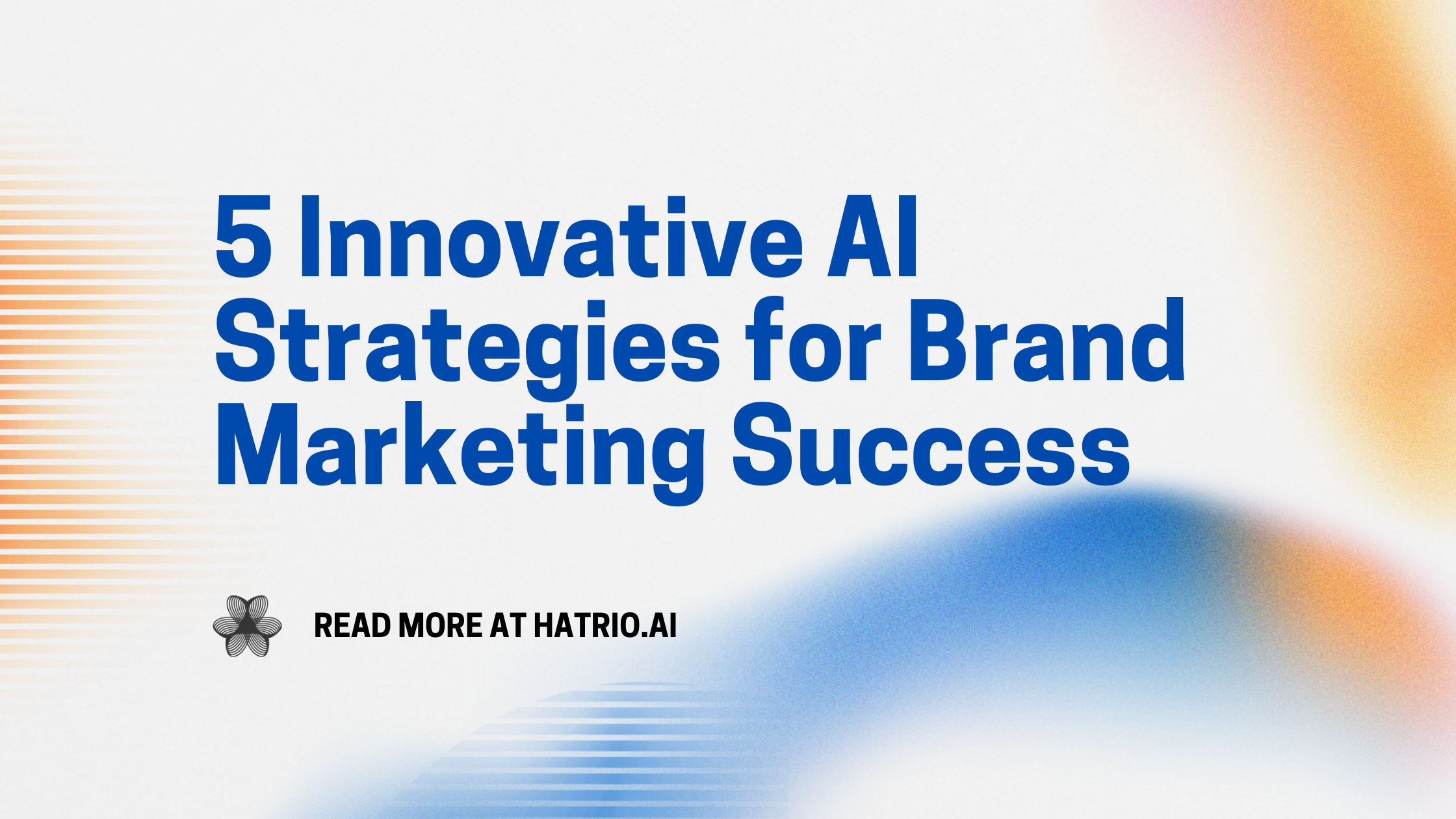 5 Innovative AI Strategies for Brand Marketing Success