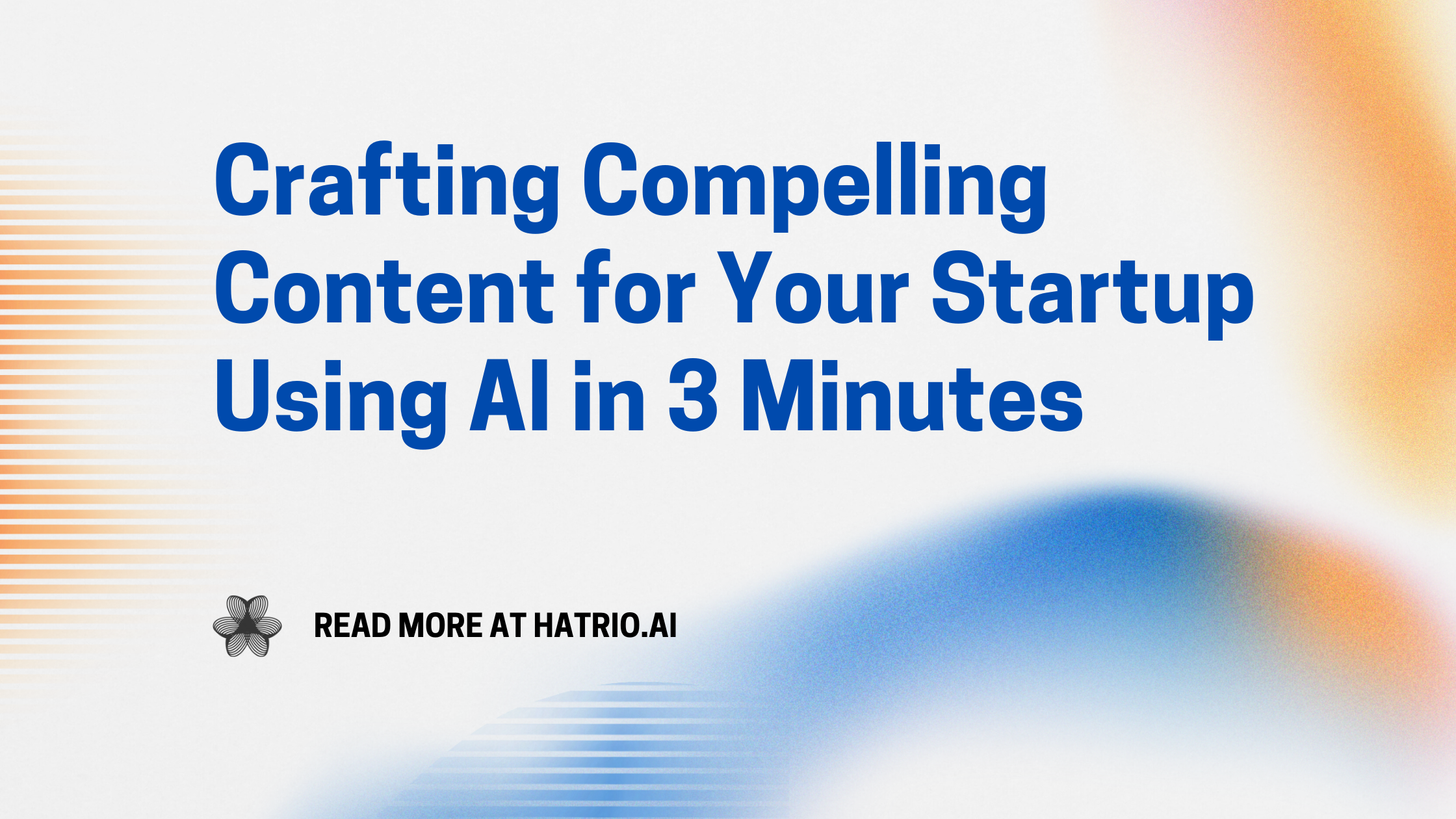 Crafting Compelling Content for Your Startup Using AI